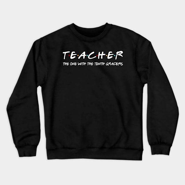 Tenth Grade Teacher Team Funny Teaching 10th Crewneck Sweatshirt by Camryndougherty